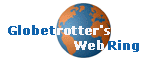 I'm a member of Globetrotter's WebRing. Click here to join or view other sites in the ring!